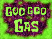 Goo goo gas  -  Le gaz areu areu